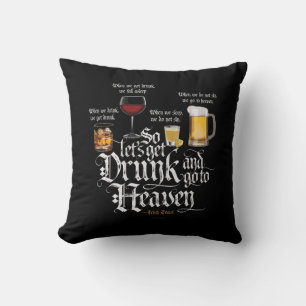 Get Drunk And Go To Heaven (Irish Drinking Toast) Throw Pillow