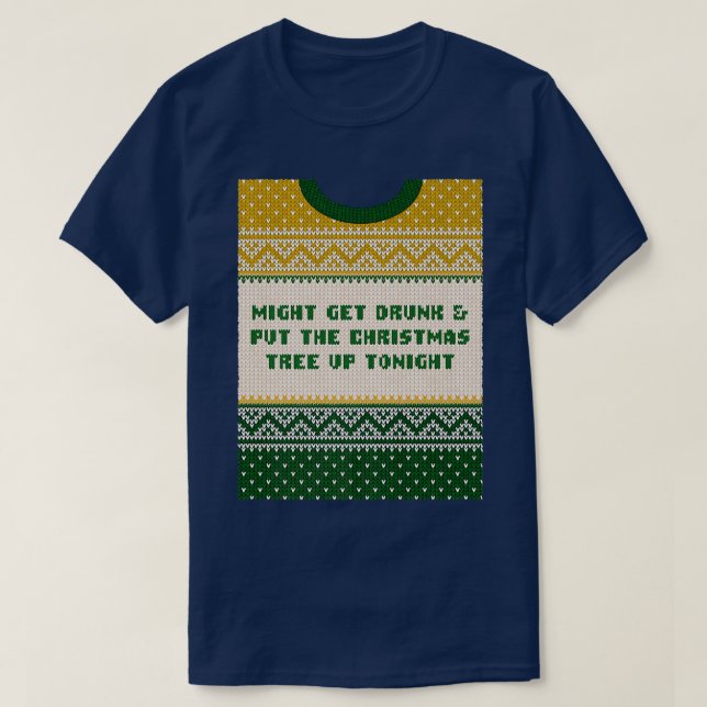 Get Drunk and Put the Christmas Tree Beer Lover Xm T-Shirt (Design Front)