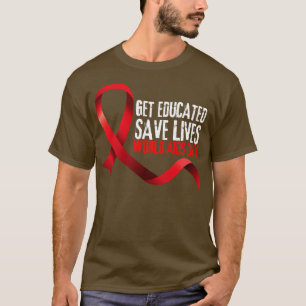 Get Educated Save Lives World AIDS Day 2 T-Shirt