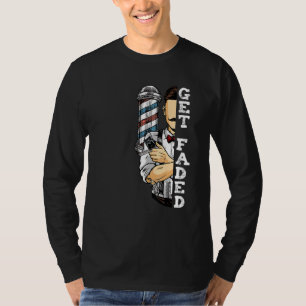 Get Faded Barber Hairdresser Hairstylist Beauty Pr T-Shirt