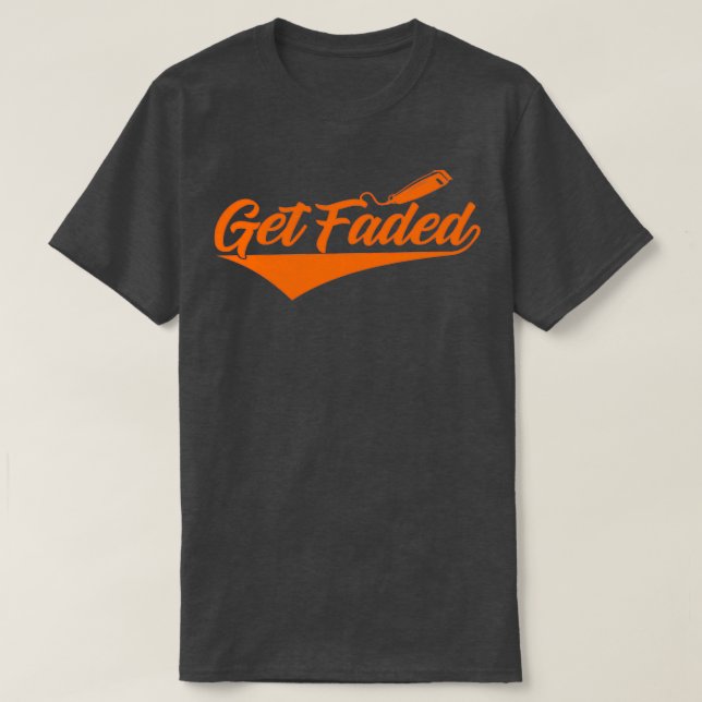 Get Faded Barber quote T-Shirt (Design Front)