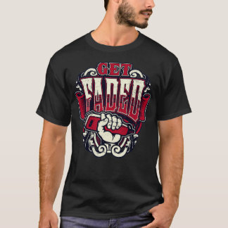 Get Faded Funny Barber Shop Barber Gift For Barber T-Shirt