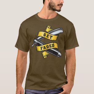 Get Faded Razors Funny Hair Dresser Hairstylist T-Shirt