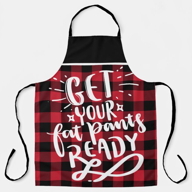 Get Fat Pants Ready Red Black Tartan Funny Apron (Front)