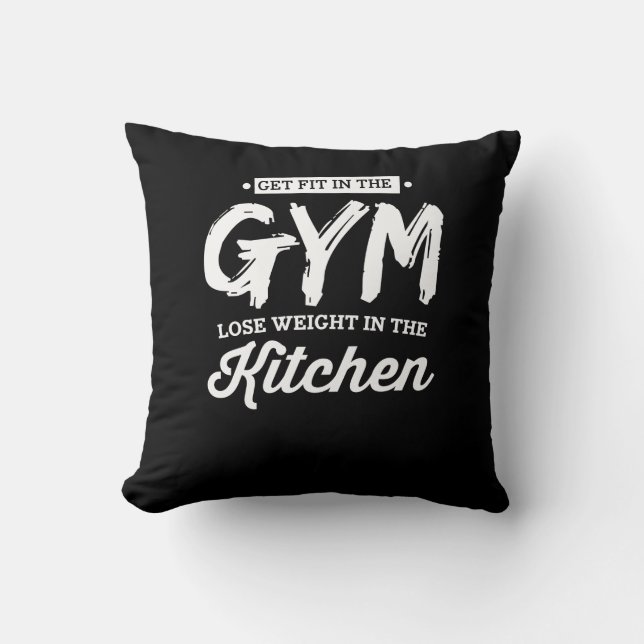 Get Fit In The Gym Lose Weight In The Kitchen Throw Pillow (Front)