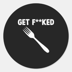 Get Forked Funny Pun Satire Parody Humor Offensive Classic Round Sticker