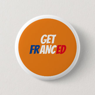 Get Franced Badge 2 Inch Round Button