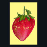 Get Fruity slogan Juicy Strawberry fruit pop art Poster<br><div class="desc">Get Fruity slogan with a juicy design of a large red, plump strawberry fruit in macro style painted by watercolour artist Sacha Grossel. This pop art fruit design is colourful and bright and would certainly brighten up your décor. Perfect for fruit lovers everywhere ! The background colour is fully customisable....</div>