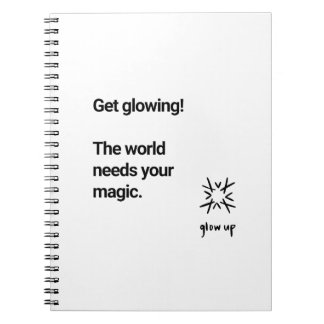 Get glowing the world needs your magic notebook