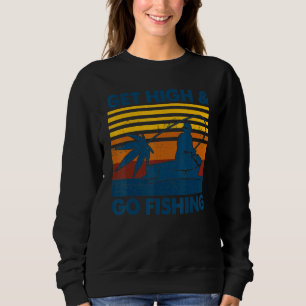 Get High And Go Fishing Weed Leaf Retro Vintage Sweatshirt