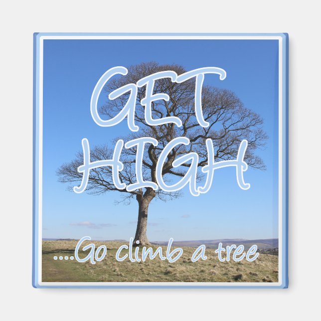 Get high go climb a tree arborist magnet (Front)