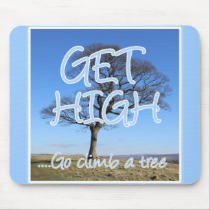 Get high go climb a tree arborist mouse pad