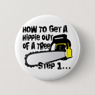 Get Hippies Out Of Your Trees 2 Inch Round Button