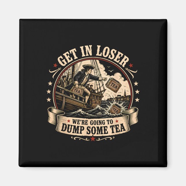 Get in going to drop some tea boston 4th of july magnet (Front)