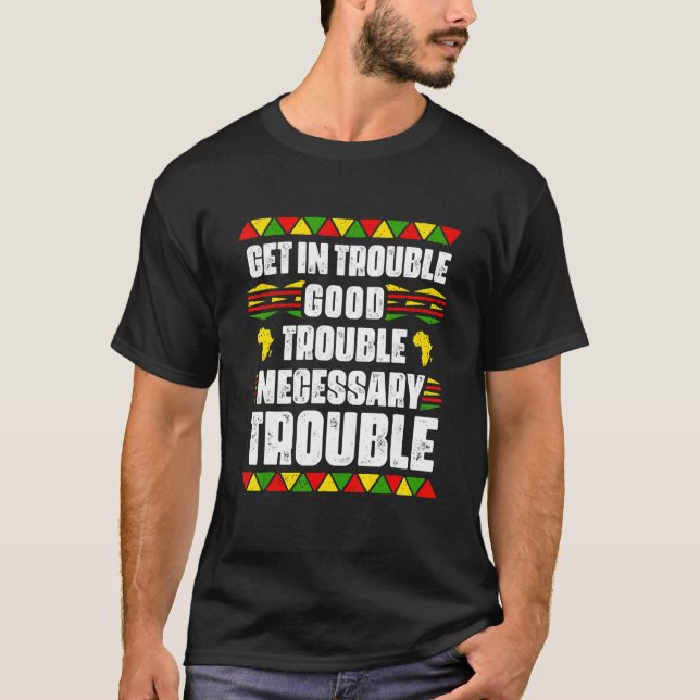 Get In Good Necessary Trouble Black Pride African  T-Shirt (Front)