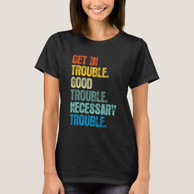 Get in Good Necessary Trouble Shirt For Social Jus (Front)