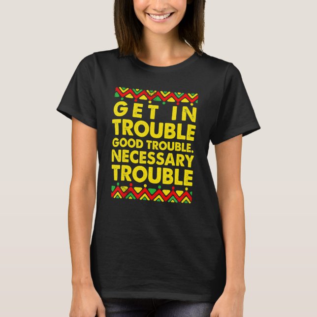 Get in Good Necessary Trouble Social Justice Afric T-Shirt (Front)