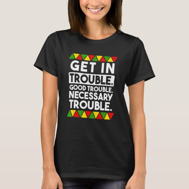 Get in Good Necessary Trouble Social Justice Black T-Shirt (Front)