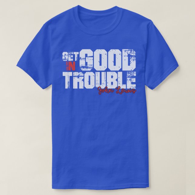 get in good trouble 5 T-Shirt (Design Front)