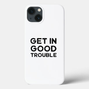 Get in Good Trouble Political Gift iPhone 13 Case