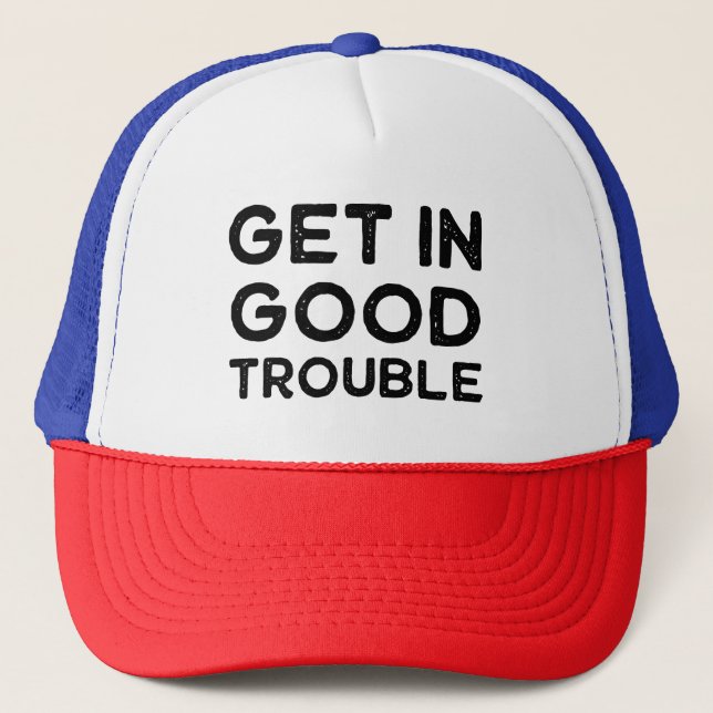 Get in Good Trouble Political Gift Trucker Hat (Front)