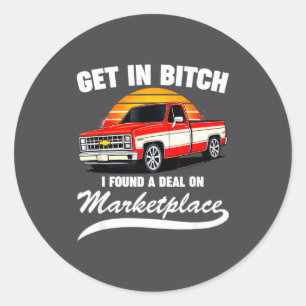 Get In I Found A On Marketplace Meme Funny  Classic Round Sticker