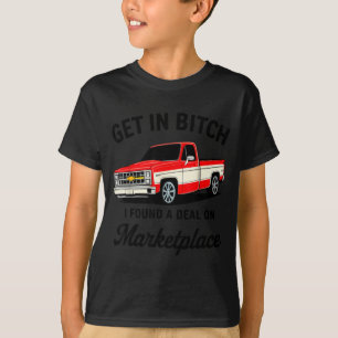 Get In I Found A On Marketplace  T-Shirt