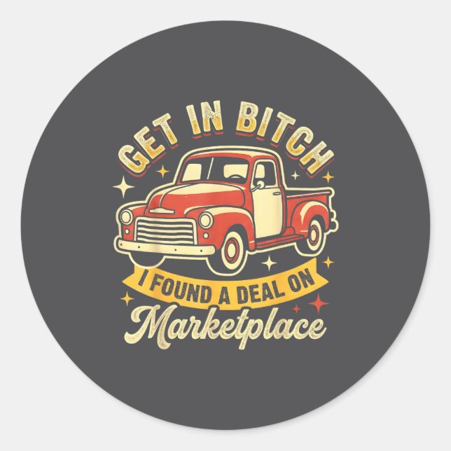 Get In I Found A On Marketplace Tees  Classic Round Sticker (Front)