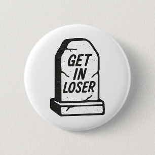 Get In Loser 2 Inch Round Button