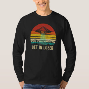 Get In Loser Alien Abduction Ufo Aliens Men Women T-Shirt