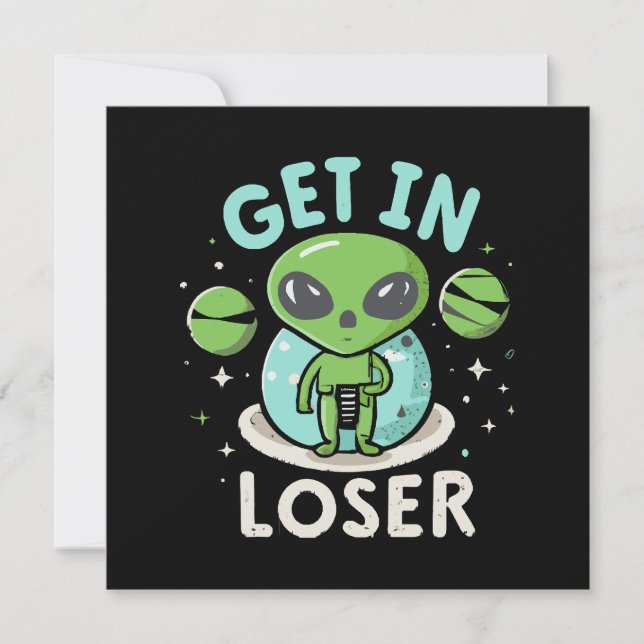 Get In Loser Alien UFO Funny (Front)