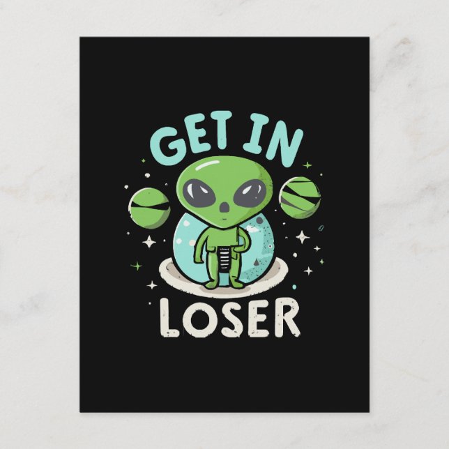 Get In Loser Alien UFO Funny Enclosure Card (Front)