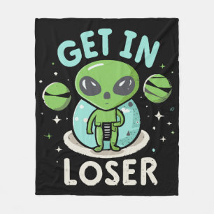 Get In Loser Alien UFO Funny Fleece Blanket