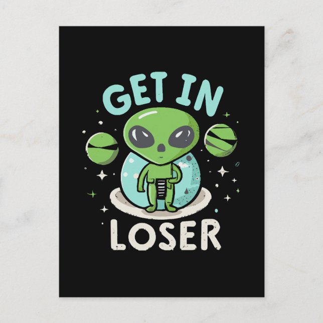 Get In Loser Alien UFO Funny Postcard (Front)