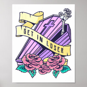 Get In Loser Coffin Pastel Goth Kawaii Halloween A Poster