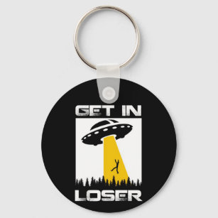 Get in Loser, Funny UFO, Alien Abduction  Keychain