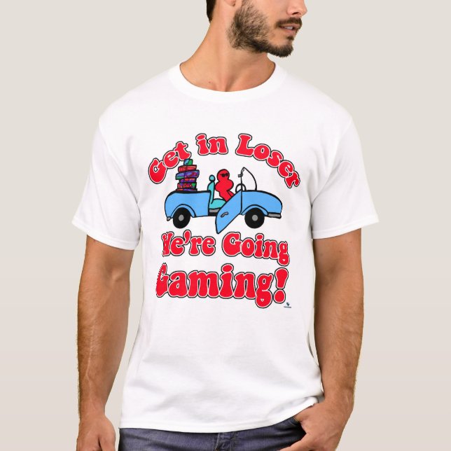  Get In Loser Going Gaming Funny Slogan T-Shirt (Front)
