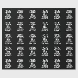 Get In Loser Golf Cart Look For My Ball Golfer Wrapping Paper