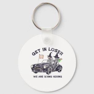 Get In Loser Halloween We Are Going Hexing Skeleto Keychain