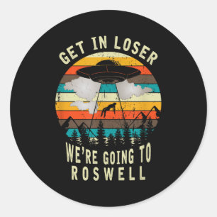 Get In Loser - Roswell New Mexico - Ufo Alien Abdu Classic Round Sticker