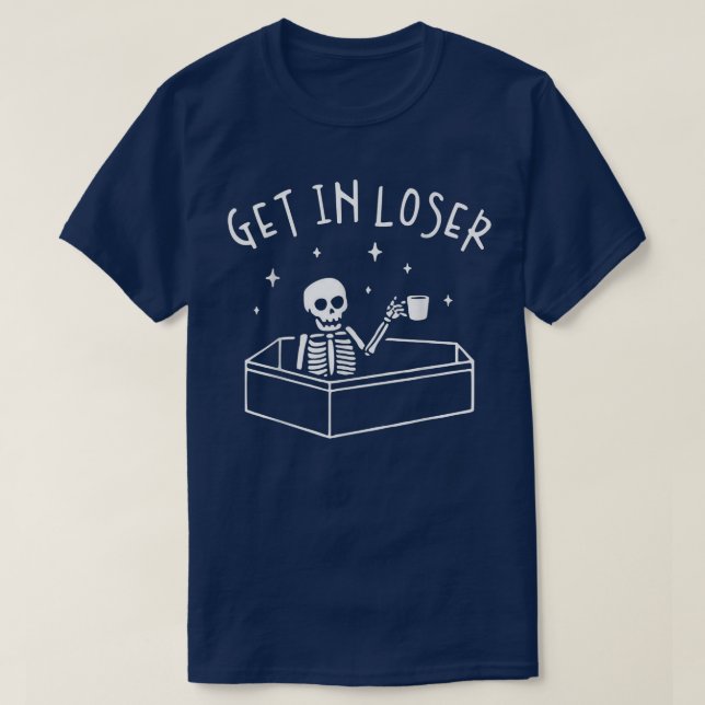 Get In Loser Skeleton In Coffin Spooky Halloween C T-Shirt (Design Front)