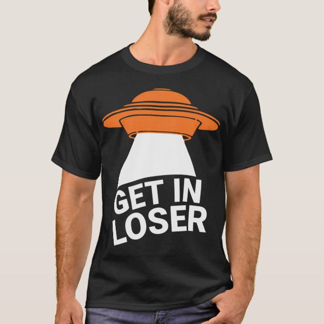 Get In Loser T-Shirt (Front)