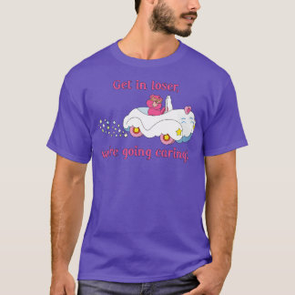 Get in loser T-Shirt