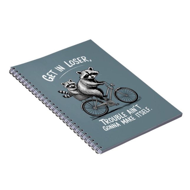 Get In Loser Trouble Ain't Gonna Make Itself Funny Notebook (Right Side)