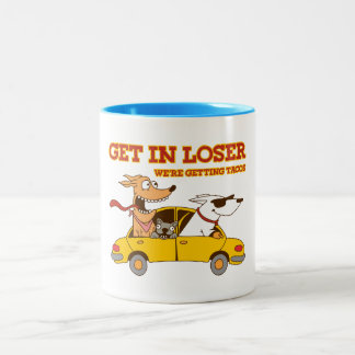 Get in loser Two-Tone coffee mug