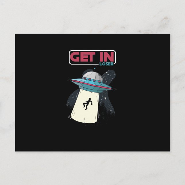 Get In Loser UFO Space Ship Alien Abduction Holiday Postcard (Front)
