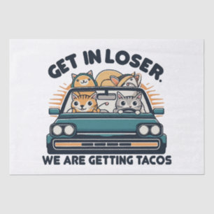 Get in Loser, We are Getting Tacos Tissue Paper