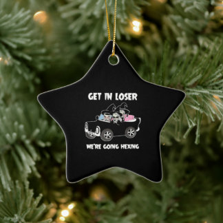 get in loser we are going hexing car ceramic ornament