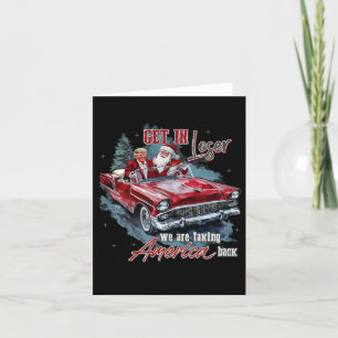 Get In Loser We Are Taking America Back Humourous  Card