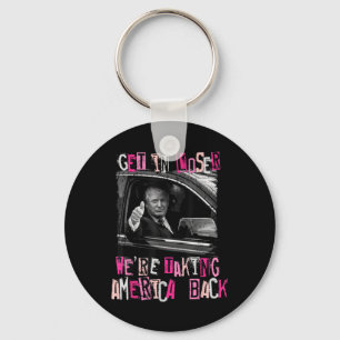 Get In Loser We Are Taking America Back Trump 2 Keychain